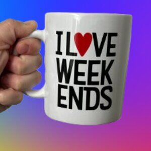 I Love Week Ends Mug